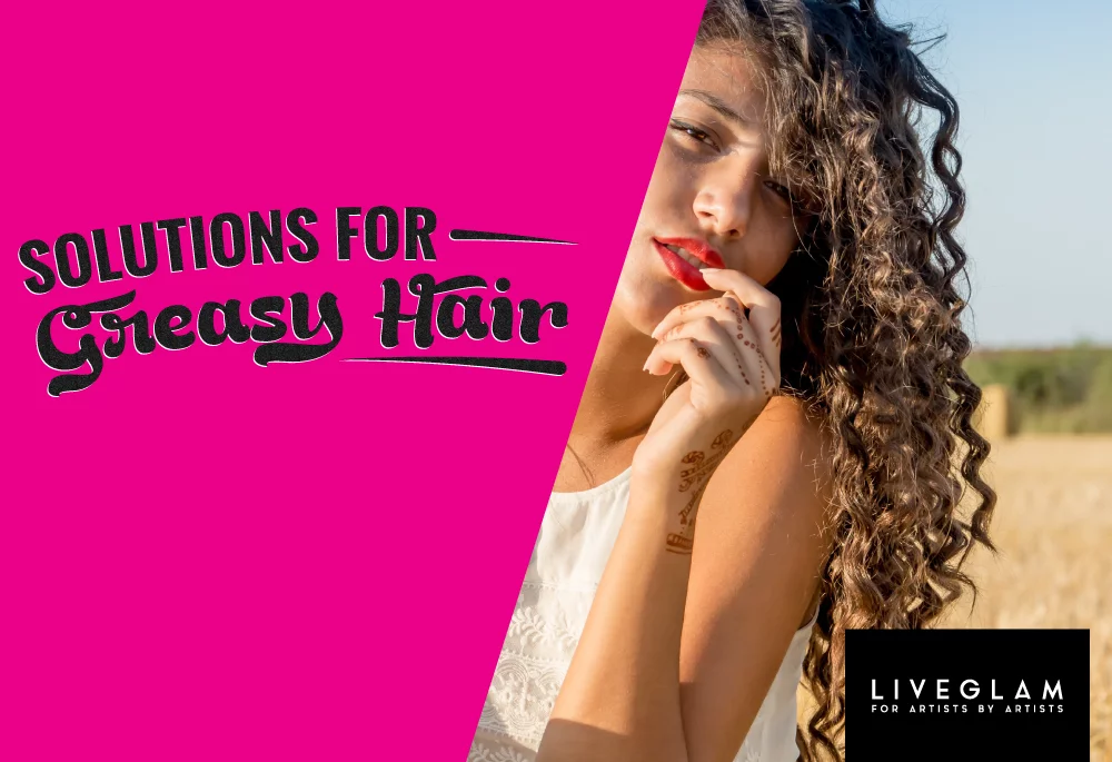 Solutions for Greasy Hair – Best Tips and Advice