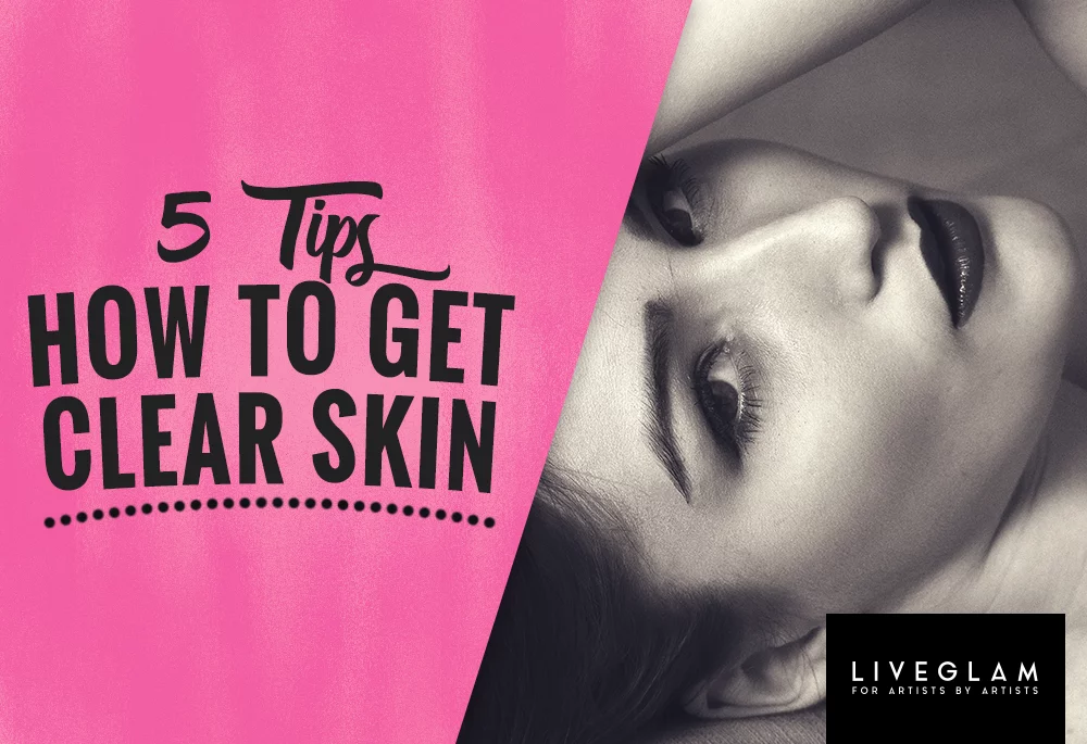 how to get clear skin LiveGlam