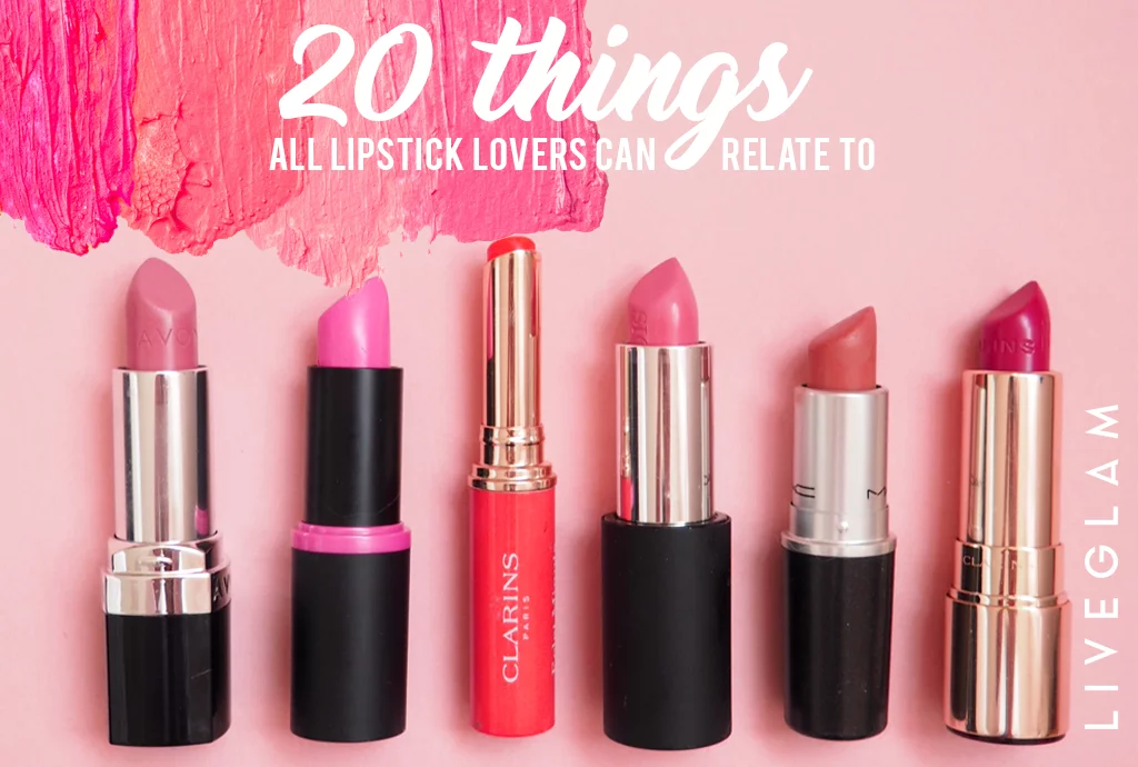 20 Things All Lipstick Lovers Can Relate To