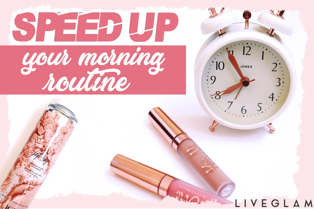 5 Life-Changing Tricks for Speeding up Your Morning Beauty Routine