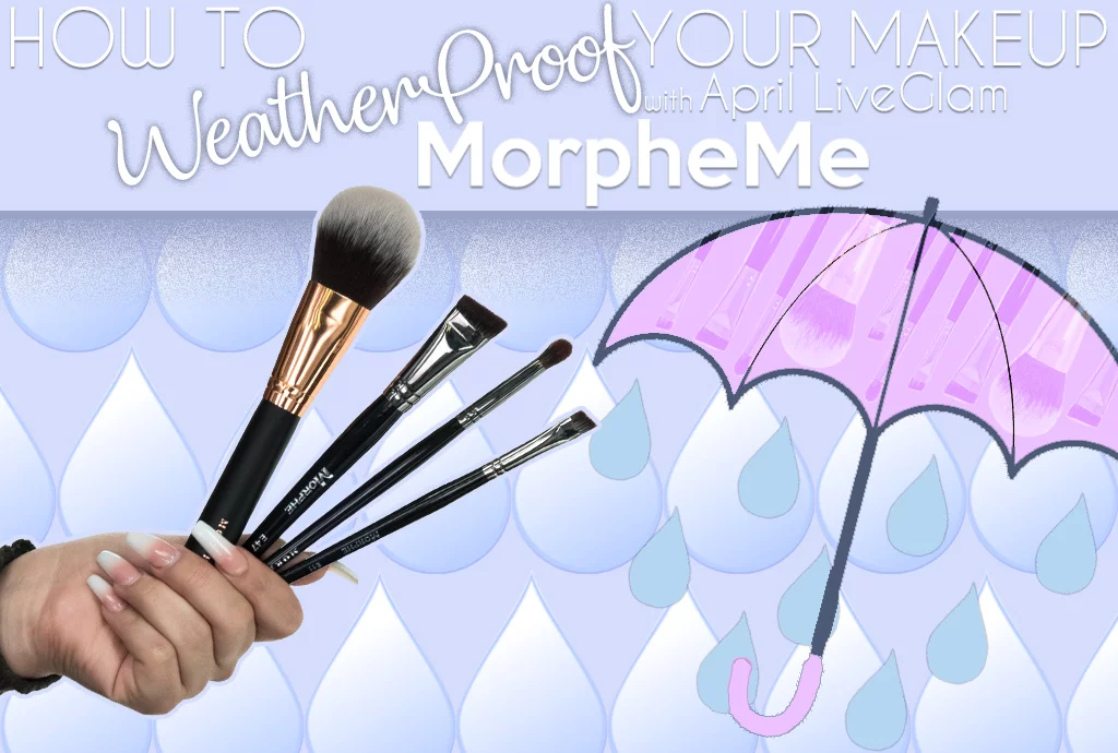 Get Weatherproof Makeup with Your April LiveGlam MorpheMe