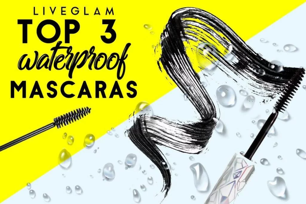 Top 3 Waterproof Mascaras - LiveGlam