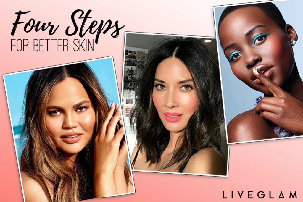 4 Steps for Better Skin! - LiveGlam