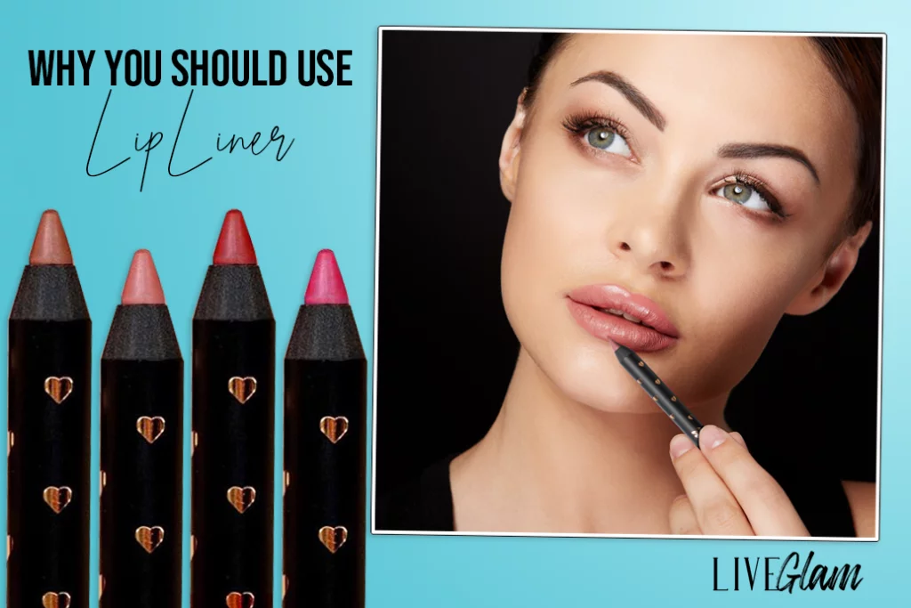 Why You Should Use a Lip Liner LiveGlam