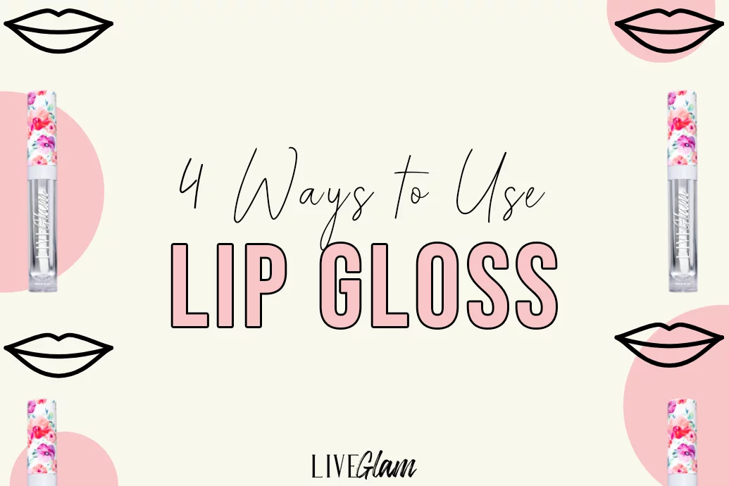 4 Ways To Use Lip Gloss