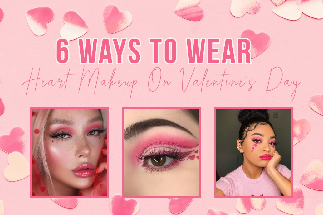 ways to wear heart makeup