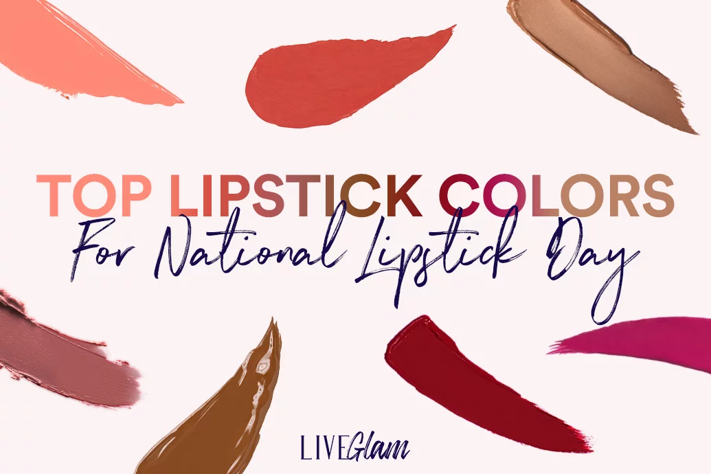 Top Lipstick Colors To Wear For National Lipstick Day