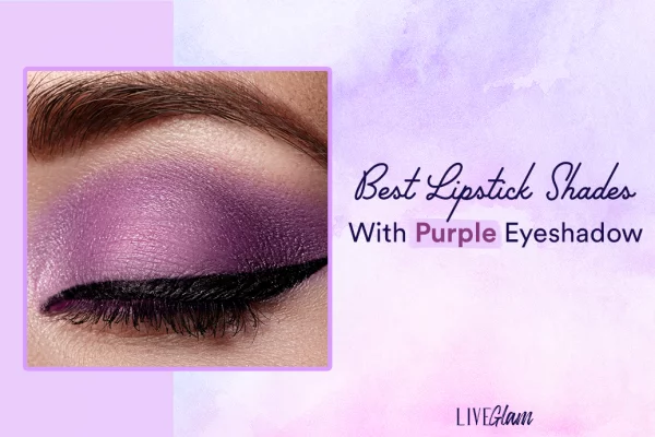 Best lipstick shades with purple eyeshadow