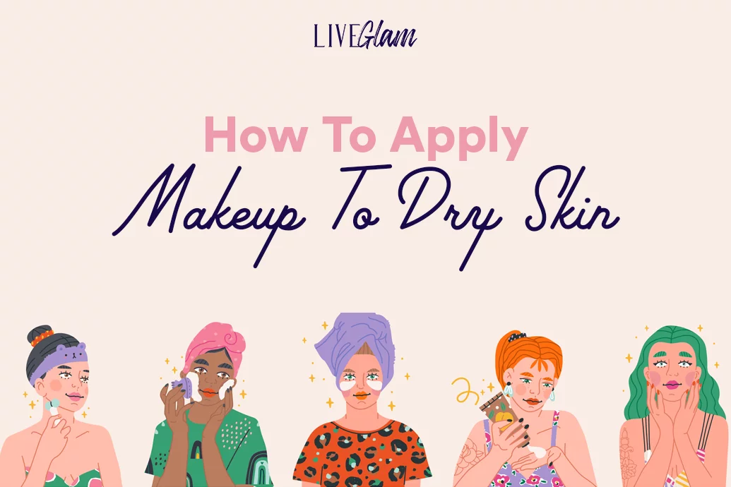 How To Apply Makeup To Dry Skin