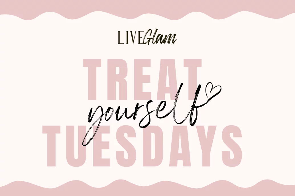 Treat Yourself Tuesdays